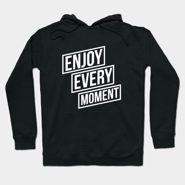 Enjoy Every Moment Hoodie by BAOM_OMBA